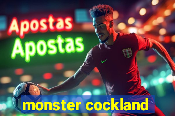 monster cockland